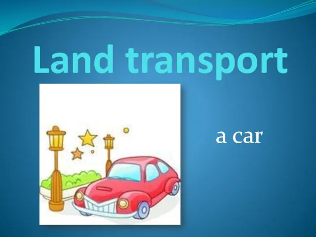 Land transport a car