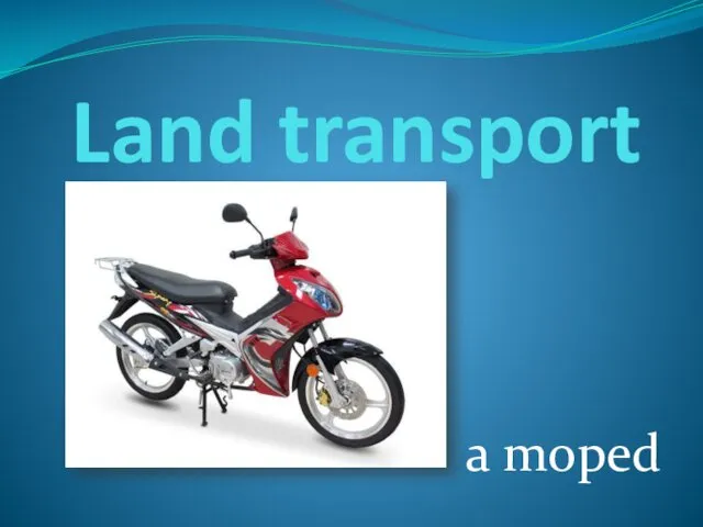 Land transport a moped