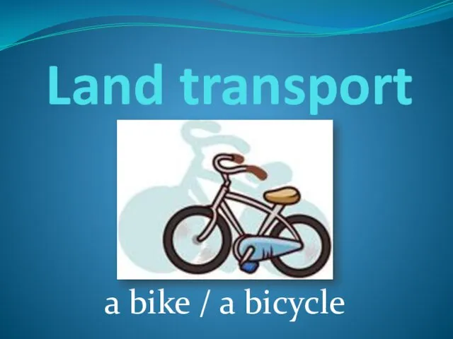Land transport a bike / a bicycle