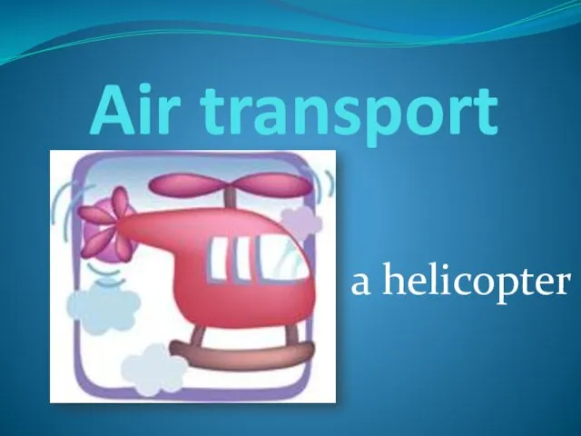Air transport a helicopter