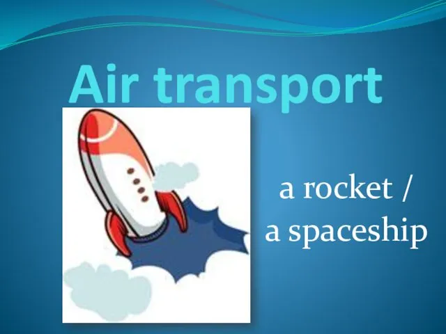 Air transport a rocket / a spaceship