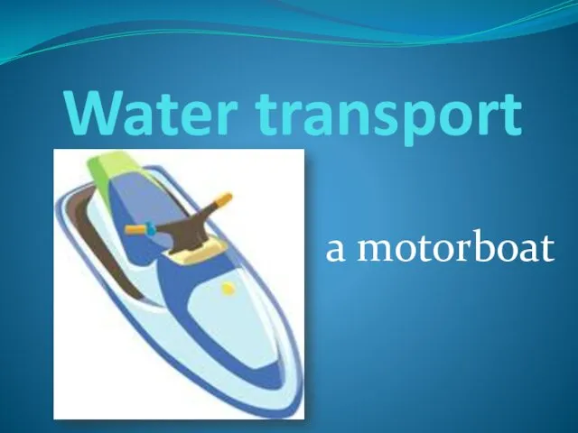 Water transport a motorboat