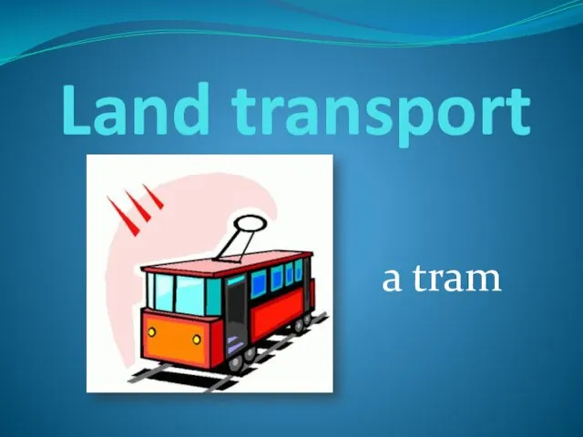 Land transport a tram
