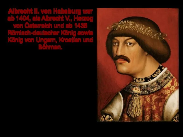 Albrecht II. von Habsburg war ab 1404, als Albrecht V.,