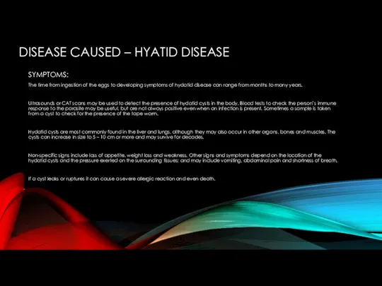 DISEASE CAUSED – HYATID DISEASE SYMPTOMS: The time from ingestion
