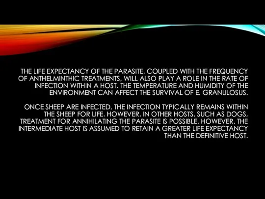 THE LIFE EXPECTANCY OF THE PARASITE, COUPLED WITH THE FREQUENCY