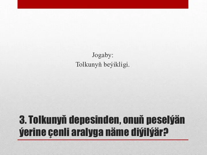 3. Tolkunyň depesinden, onuň peselýän ýerine çenli aralyga näme diýilýär? Jogaby: Tolkunyň beýikligi.