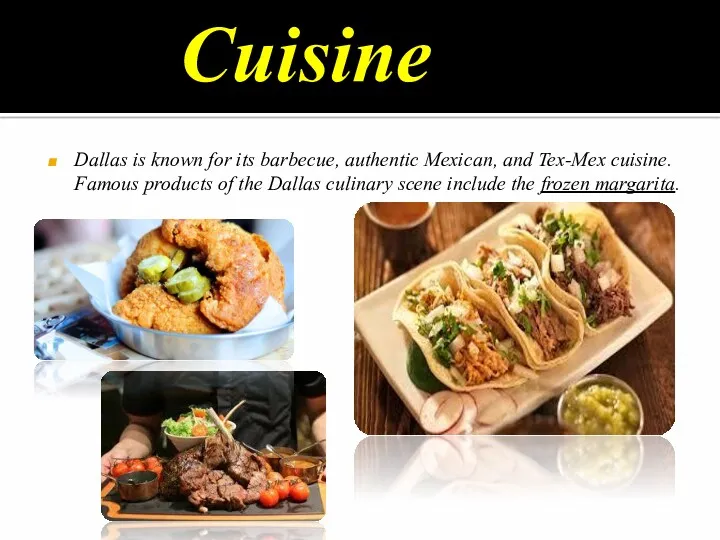 Cuisine Dallas is known for its barbecue, authentic Mexican, and