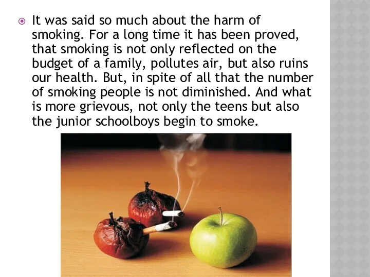 It was said so much about the harm of smoking.