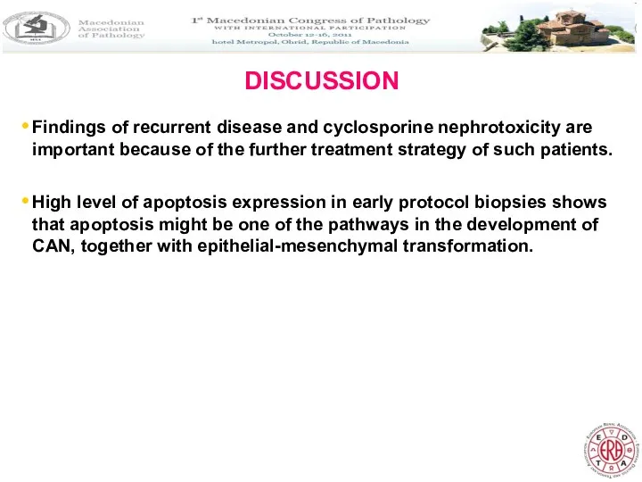 DISCUSSION Findings of recurrent disease and cyclosporine nephrotoxicity are important