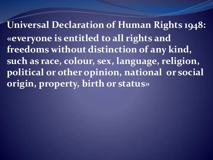 Universal Declaration of Human Rights 1948: «everyone is entitled to all rights and