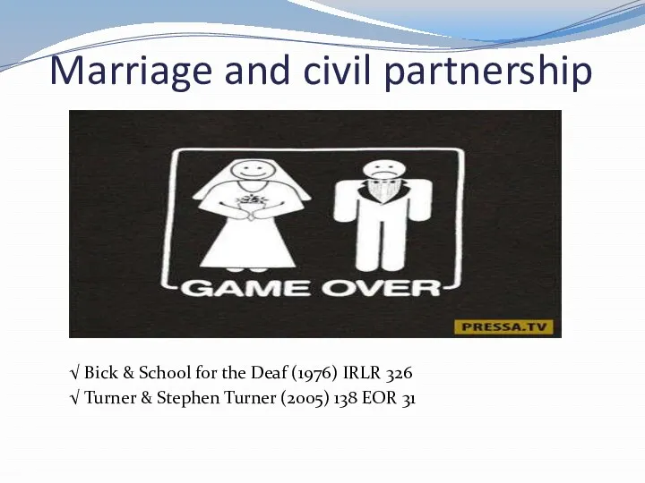 Marriage and civil partnership √ Bick & School for the Deaf (1976) IRLR