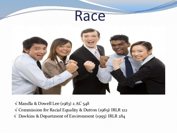 Race √ Mandla & Dowell Lee (1983) 2 AC 548 √ Commission for