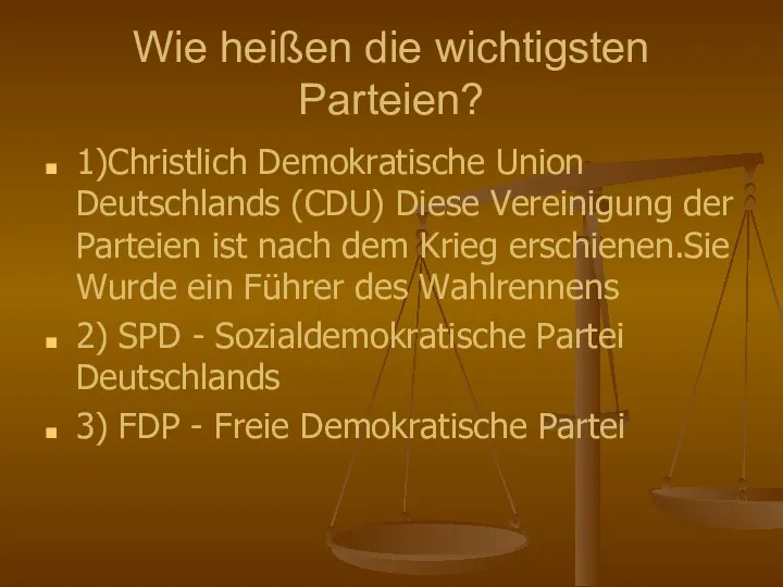 Wie heißen die wichtigsten Parteien? 1)Christlich Demokratische Union Deutschlands (CDU)