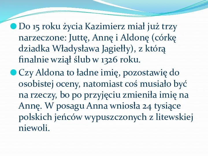 Do 15 roku życia Kazimierz miał już trzy narzeczone: Juttę,