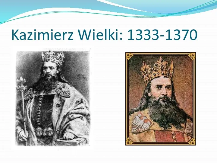 Kazimierz Wielki: 1333-1370