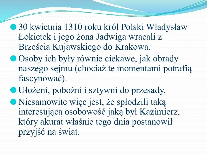 30 kwietnia 1310 roku król Polski Władysław Łokietek i jego