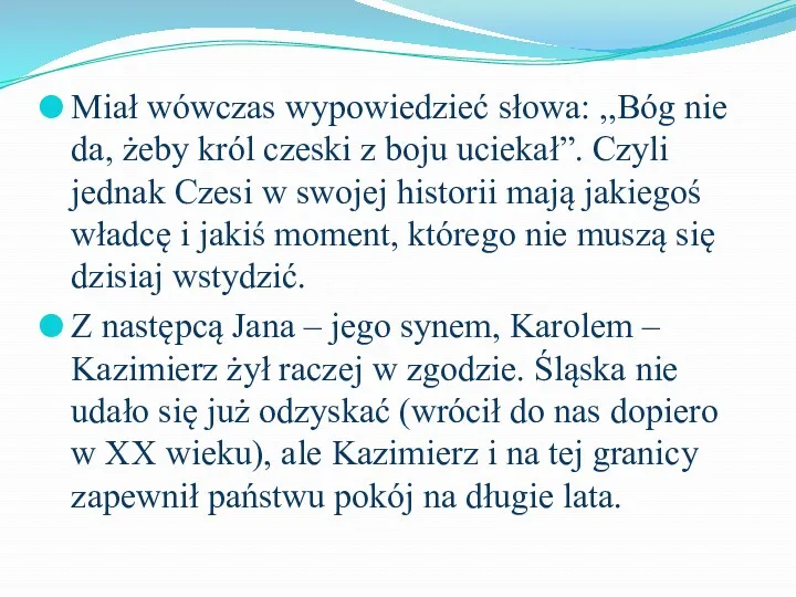 Miał wówczas wypowiedzieć słowa: ,,Bóg nie da, żeby król czeski