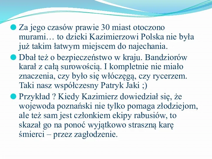 Za jego czasów prawie 30 miast otoczono murami… to dzieki