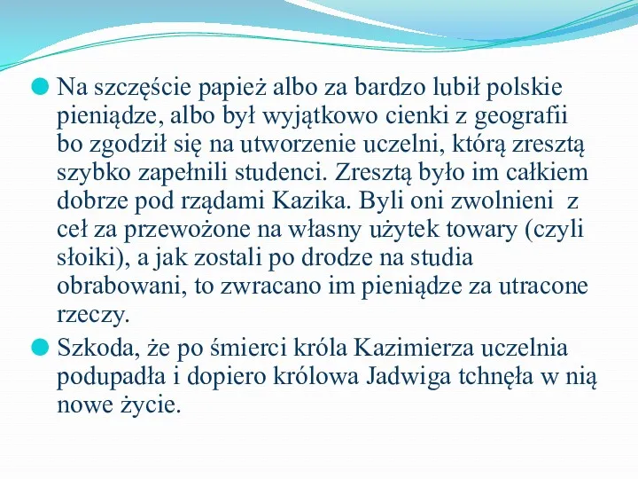 Na szczęście papież albo za bardzo lubił polskie pieniądze, albo