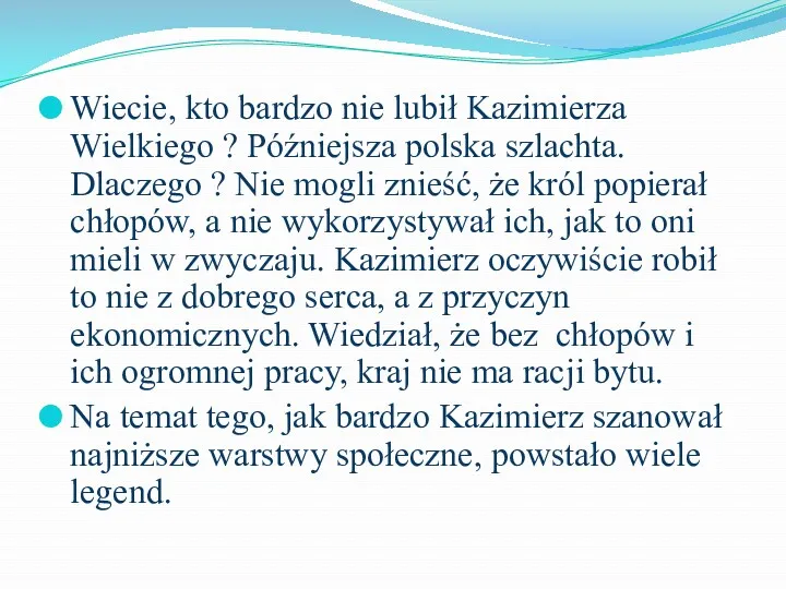 Wiecie, kto bardzo nie lubił Kazimierza Wielkiego ? Późniejsza polska