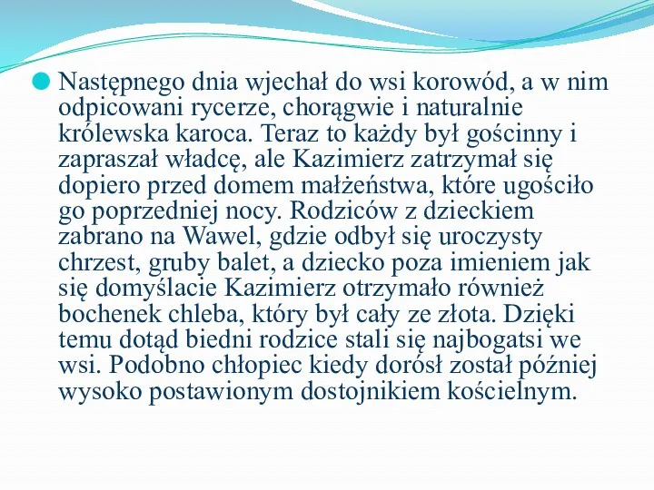 Następnego dnia wjechał do wsi korowód, a w nim odpicowani