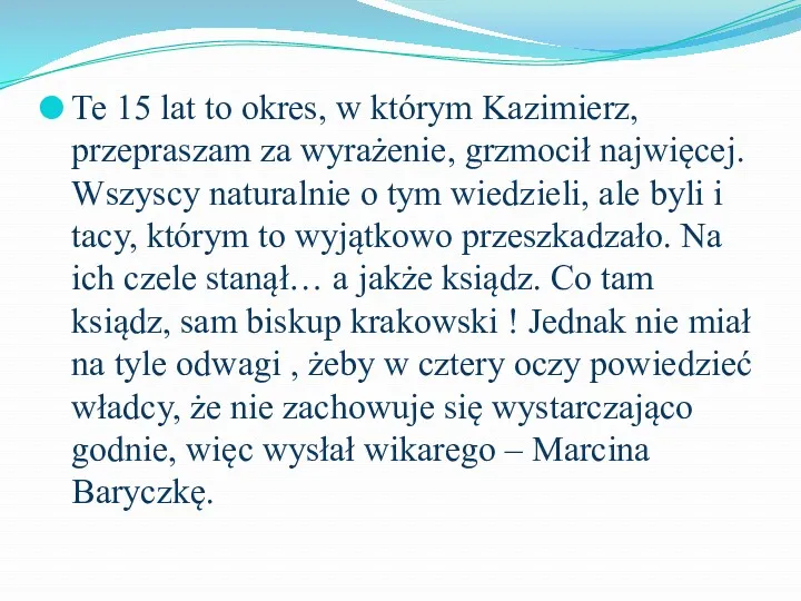 Te 15 lat to okres, w którym Kazimierz, przepraszam za