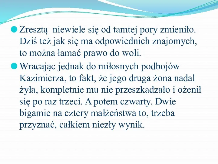 Zresztą niewiele się od tamtej pory zmieniło. Dziś też jak