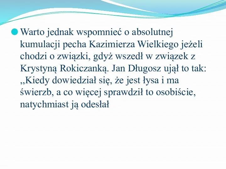 Warto jednak wspomnieć o absolutnej kumulacji pecha Kazimierza Wielkiego jeżeli