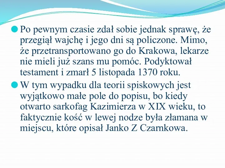 Po pewnym czasie zdał sobie jednak sprawę, że przegiął wajchę