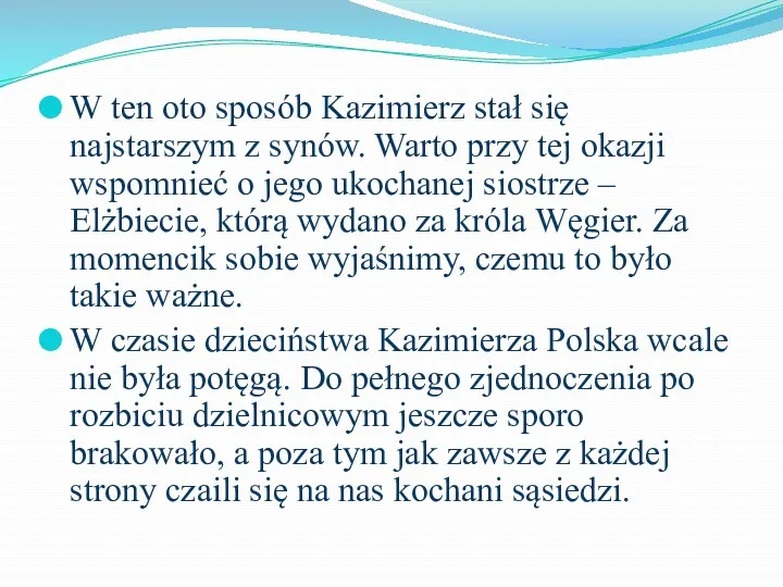 W ten oto sposób Kazimierz stał się najstarszym z synów.