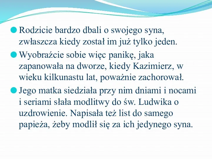 Rodzicie bardzo dbali o swojego syna, zwłaszcza kiedy został im