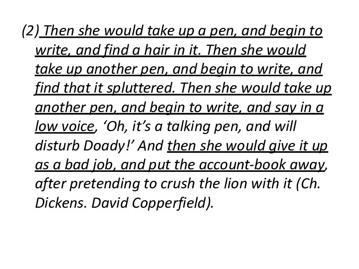 (2) Then she would take up a pen, and begin