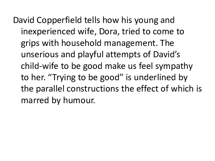 David Copperfield tells how his young and inexperienced wife, Dora,