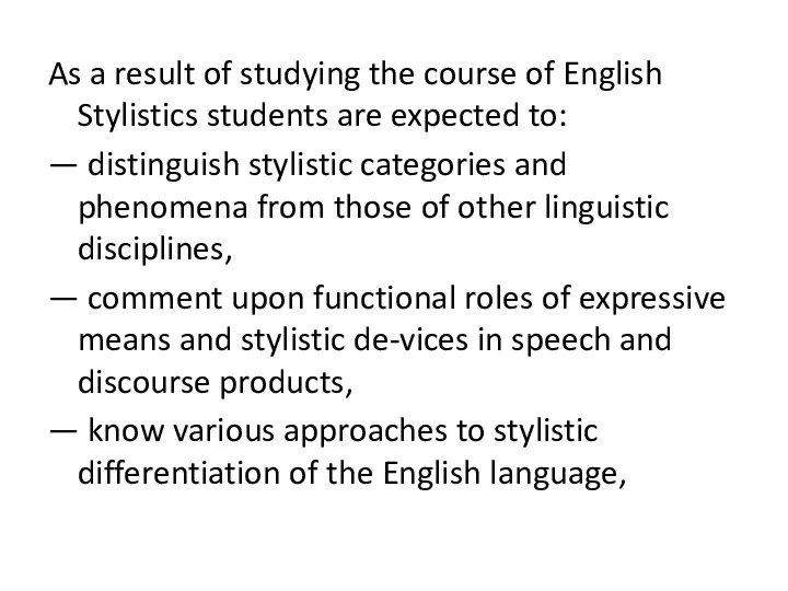 As a result of studying the course of English Stylistics