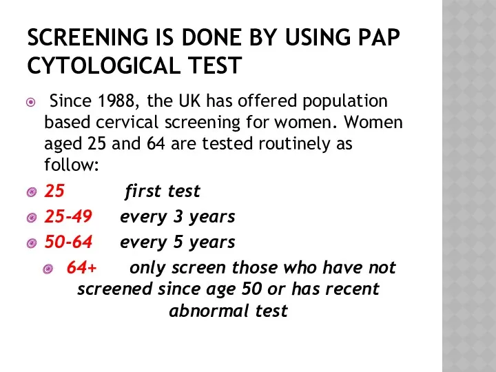 SCREENING IS DONE BY USING PAP CYTOLOGICAL TEST Since 1988,