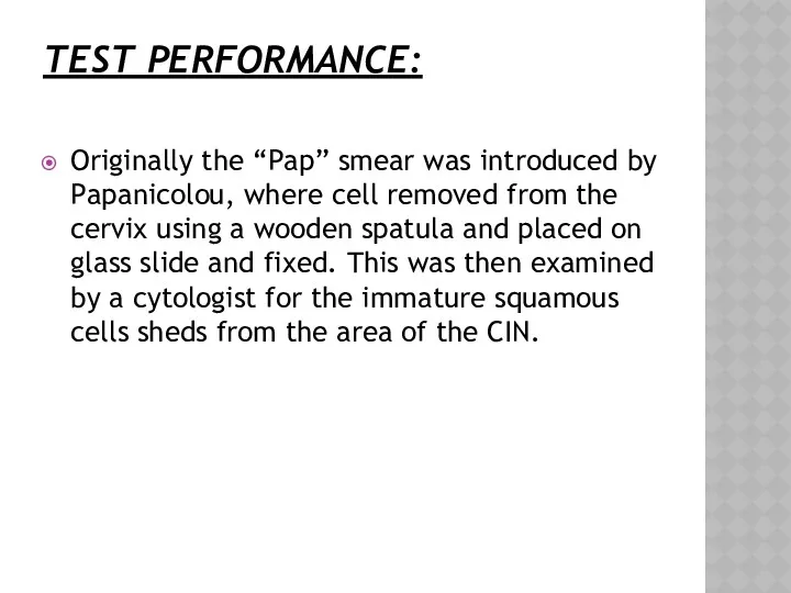 TEST PERFORMANCE: Originally the “Pap” smear was introduced by Papanicolou,