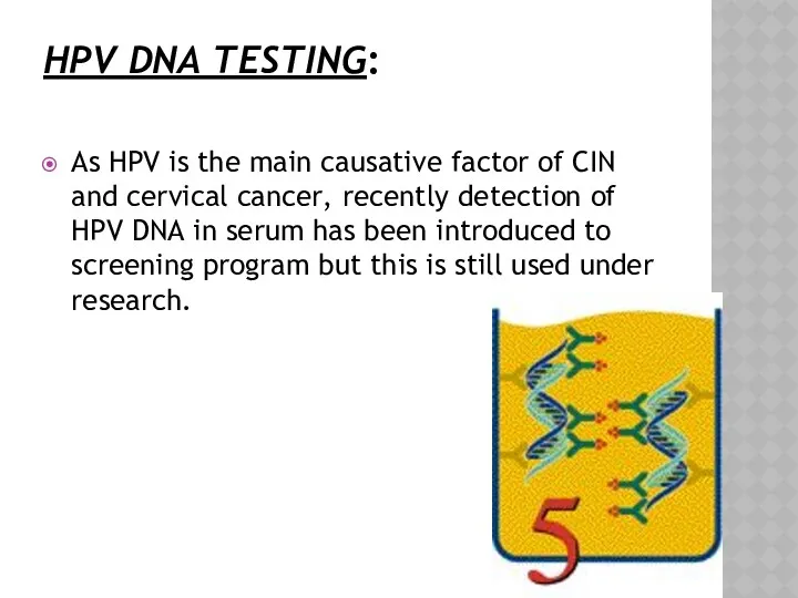 HPV DNA TESTING: As HPV is the main causative factor