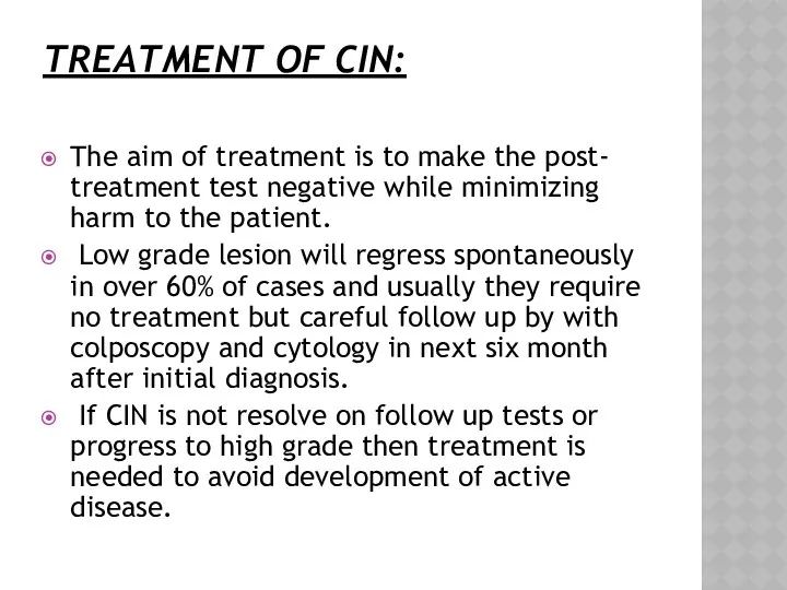 TREATMENT OF CIN: The aim of treatment is to make