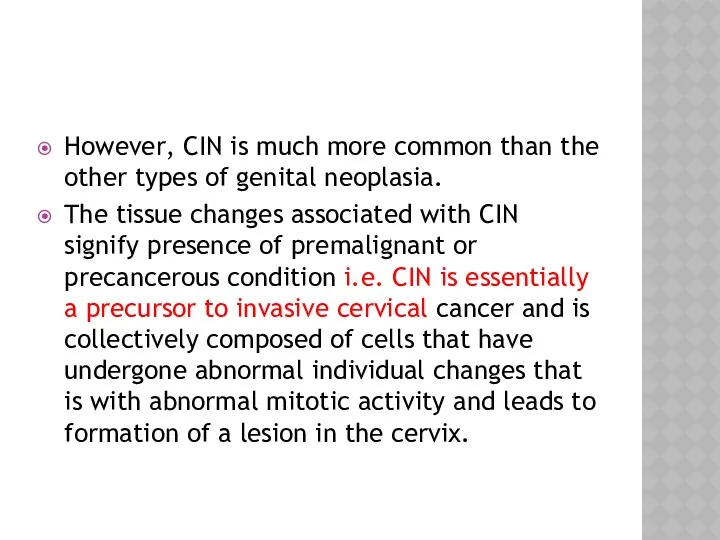 However, CIN is much more common than the other types