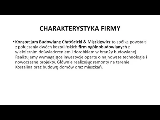 CHARAKTERYSTYKA FIRMY Konsorcjum Budowlane Chróścicki & Miszkiewicz to spółka powstała