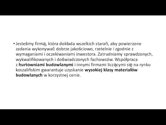 Jesteśmy firmą, która dokłada wszelkich starań, aby powierzone zadania wykonywać