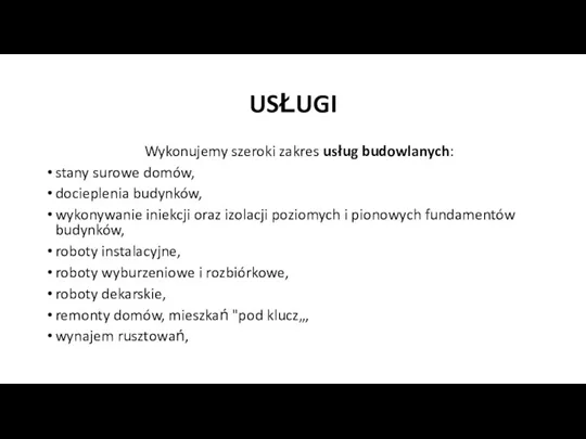 USŁUGI Wykonujemy szeroki zakres usług budowlanych: stany surowe domów, docieplenia