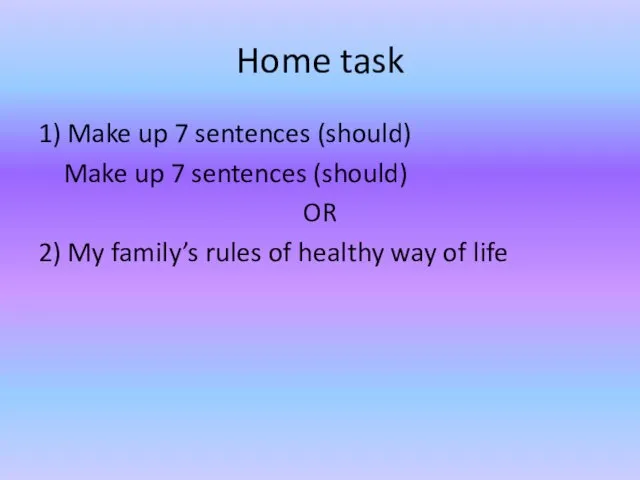 Home task 1) Make up 7 sentences (should) Make up 7 sentences (should)