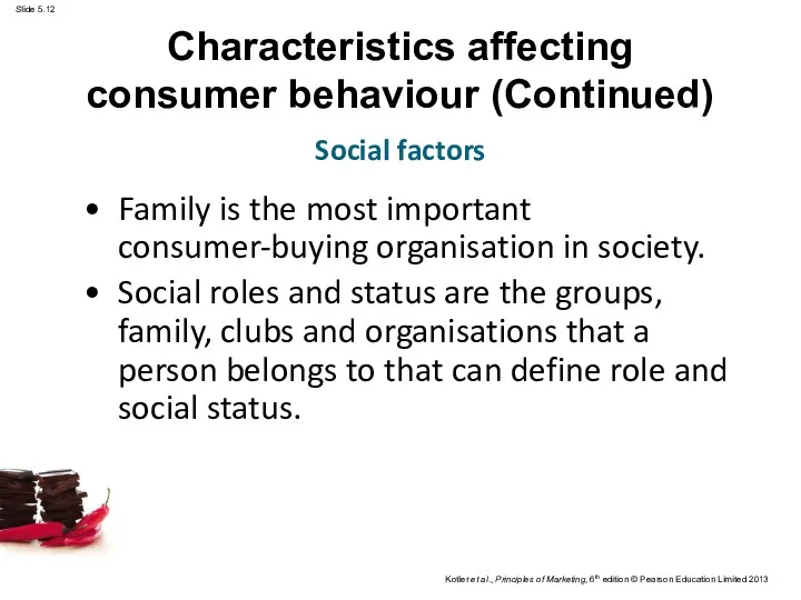 Characteristics affecting consumer behaviour (Continued) Family is the most important
