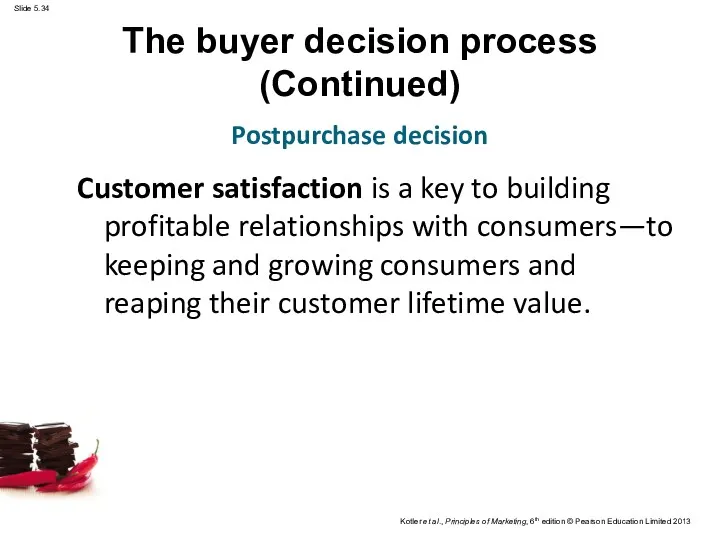The buyer decision process (Continued) Customer satisfaction is a key