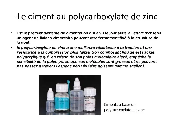 -Le ciment au polycarboxylate de zinc Est le premier système de cimentation qui
