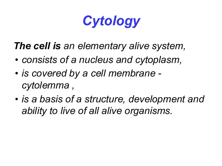 Cytology The cell is an elementary alive system, consists of