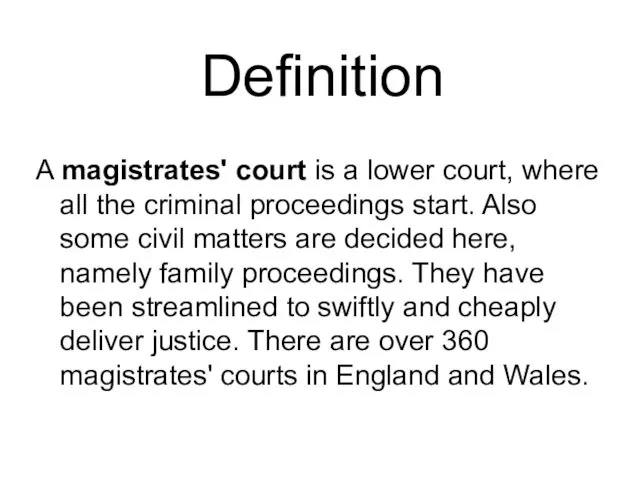 Definition A magistrates' court is a lower court, where all