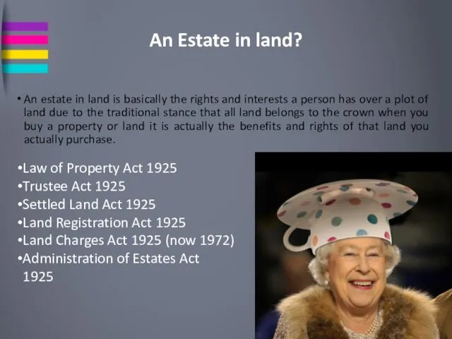 An Estate in land? An estate in land is basically